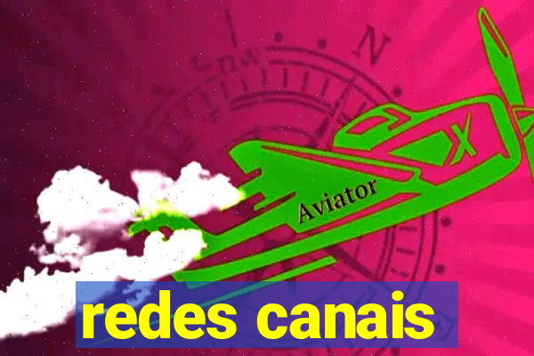 redes canais